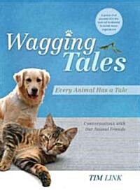 Wagging Tales: Every Animal Has a Tale: Conversations with Our Animal Friends (Hardcover)