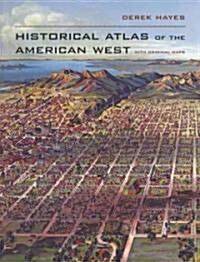 Historical Atlas of the American West: With Original Maps (Hardcover)