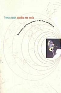 Sounding New Media: Immersion and Embodiment in the Arts and Culture (Paperback)