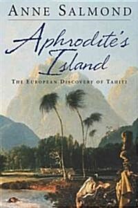 Aphrodites Island: The European Discovery of Tahiti (Hardcover)