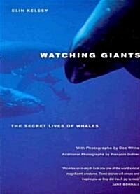 Watching Giants: The Secret Lives of Whales (Paperback)