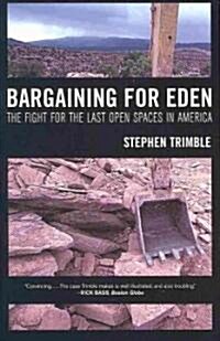 Bargaining for Eden: The Fight for the Last Open Spaces in America (Paperback)