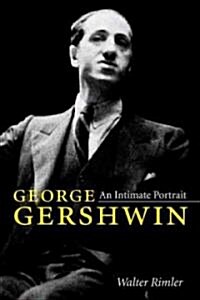 George Gershwin: An Intimate Portrait (Hardcover)