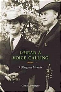 I Hear a Voice Calling: A Bluegrass Memoir (Paperback)