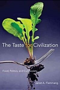 The Taste for Civilization: Food, Politics, and Civil Society (Paperback)