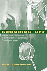 Sounding Off: Rhythm, Music, and Identity in West African and Caribbean Francophone Novels (Hardcover)