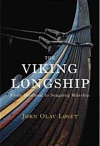 The Viking Longship: From Skinboat to Seagoing Warship (Hardcover)