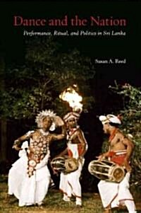 Dance and the Nation: Performance, Ritual, and Politics in Sri Lanka [With DVD] (Paperback)