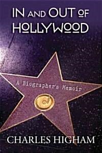 In and Out of Hollywood: A Biographers Memoir (Hardcover)