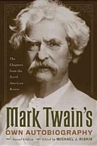Mark Twains Own Autobiography: The Chapters from the North American Review (Paperback, 2)