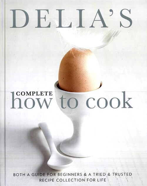 Delias Complete How To Cook : Both a guide for beginners and a tried & tested recipe collection for life (Hardcover)