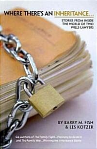 Where Theres an Inheritance...: Stories from Inside the World of Two Wills Lawyers (Paperback)