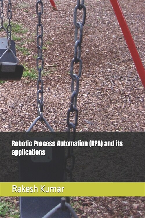 Robotic Process Automation (RPA) and its applications (Paperback)