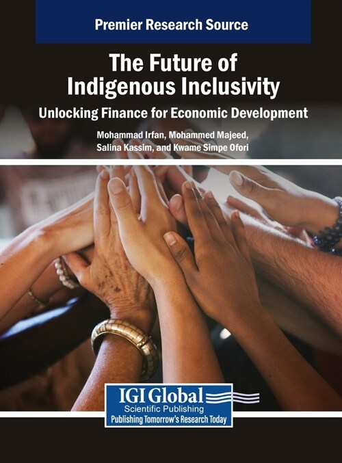 The Future of Indigenous Inclusivity: Unlocking Finance for Economic Development (Hardcover)