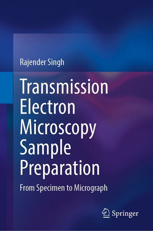 Transmission Electron Microscopy Sample Preparation: From Specimen to Micrograph (Hardcover)