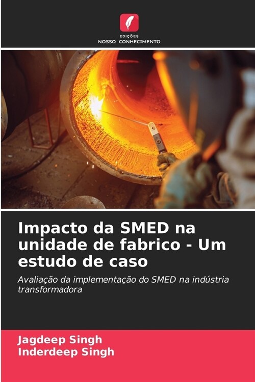 Impacto da SMED na unidade de fabrico - Um estudo de caso (Paperback)