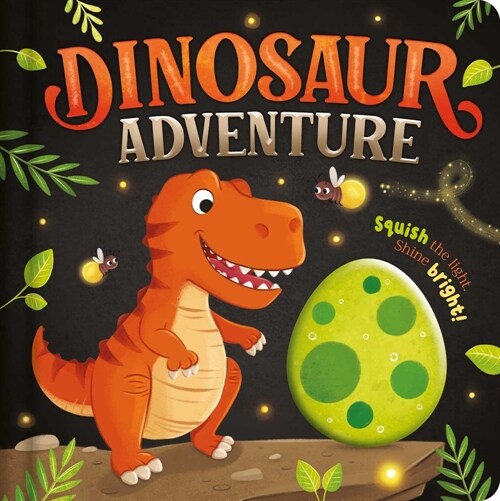 Dinosaur Adventure: With Squishy Light to Play Along with the Story (Board Books)