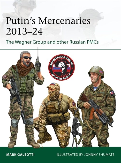 Putins Mercenaries, 2013-24: The Wagner Group and Other Russian Pmcs (Paperback)