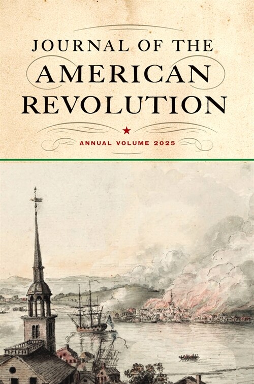 Journal of the American Revolution 2025: Annual Volume (Hardcover)