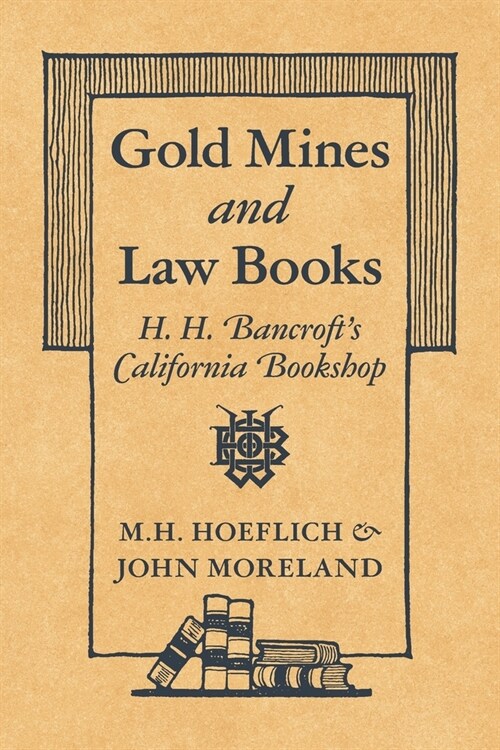 Gold Mines and Law Books: H.H. Bancrofts California Bookshop (Paperback)