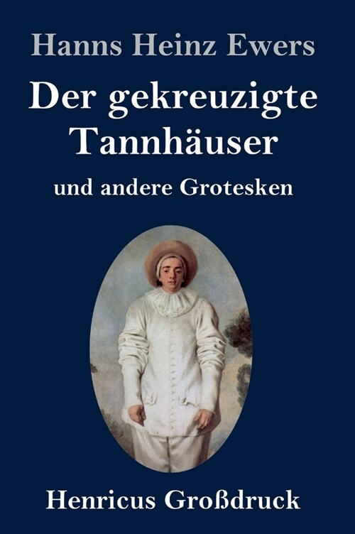 Der gekreuzigte Tannh?ser und andere Grotesken (Gro?ruck) (Hardcover)