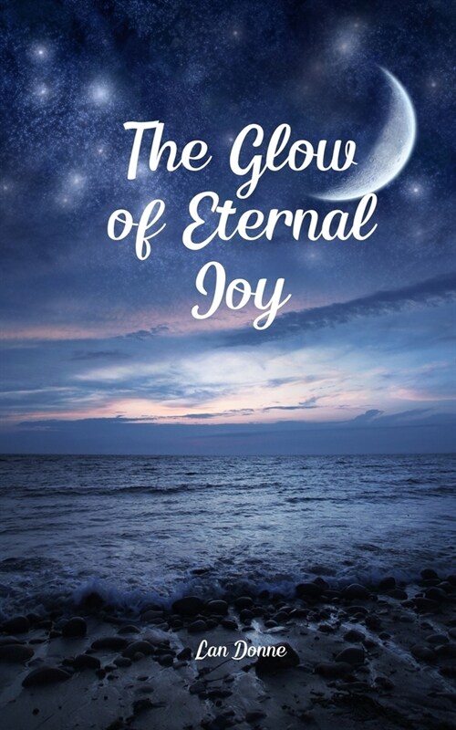 The Glow of Eternal Joy (Paperback)