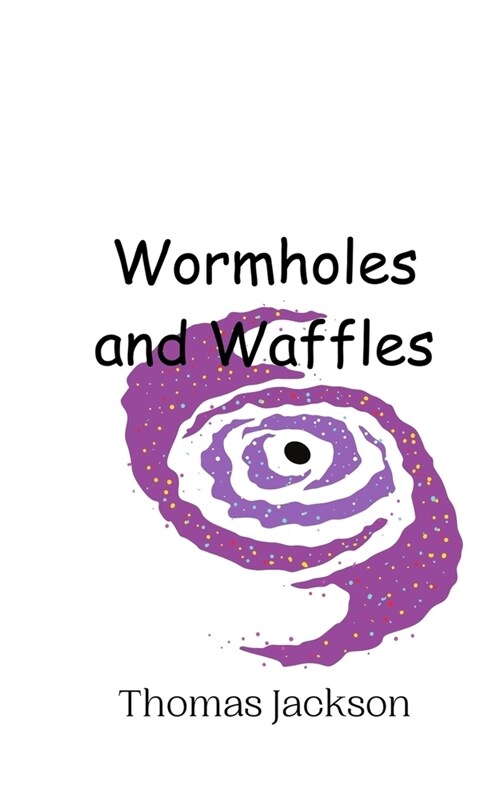 Wormholes and Waffles (Paperback)