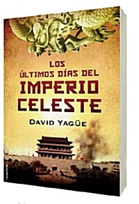 Los ultimos dias del imperio celeste (Paperback)