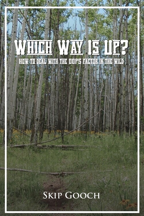 WHICH WAY IS UP? How to deal with the OOPS factor in the wild (Paperback)