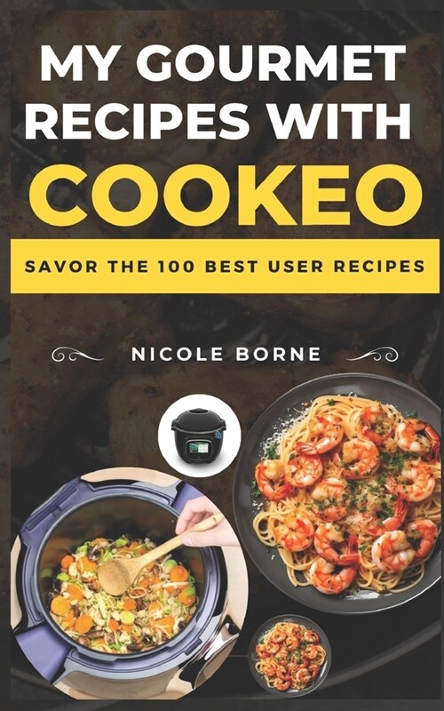 My gourmet recipes with Cookeo: Savor the 100 best user recipes (Paperback)