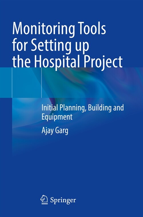 Monitoring Tools for Setting Up the Hospital Project: Initial Planning, Building and Equipment (Paperback)
