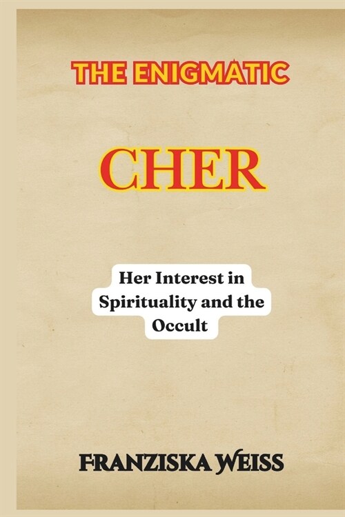 The Enigmatic Cher: Her Interest in Spirituality and the Occult (Paperback)