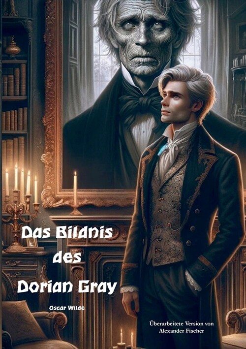 Das Bildnis des Dorian Gray: ?erarbeitete Version von Alexander Fischer (Paperback)