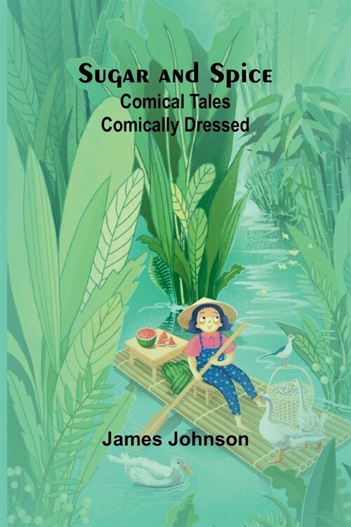 Sugar and Spice: Comical Tales Comically Dressed (Paperback)