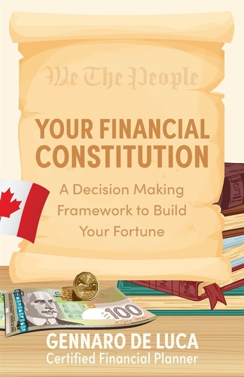 Your Financial Constitution: A Decision Making Framework to Build Your Fortune (Paperback)