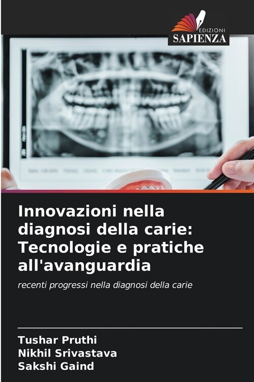 Innovazioni nella diagnosi della carie: Tecnologie e pratiche allavanguardia (Paperback)