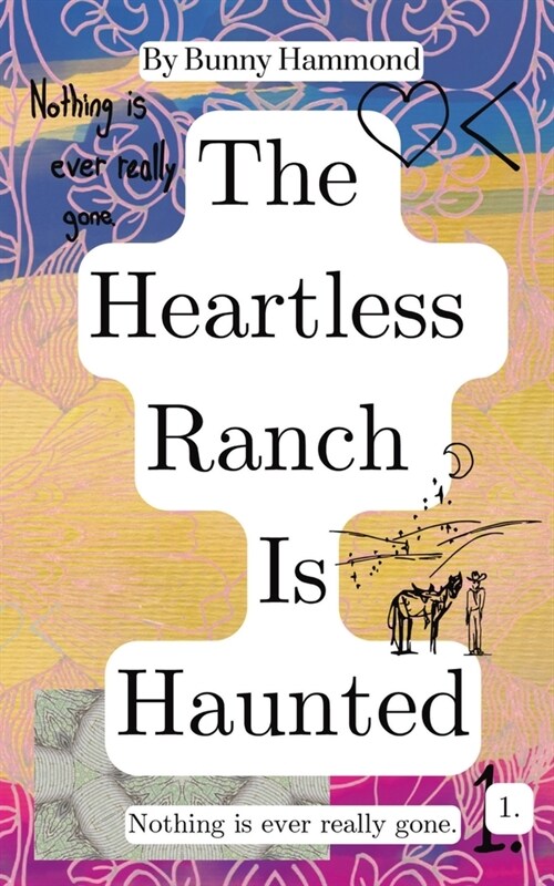 The Heartless Ranch Is Haunted: Nothing Is Ever Really Gone (Paperback)