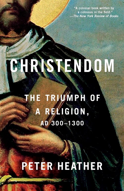 Christendom: The Triumph of a Religion, AD 300-1300 (Paperback)