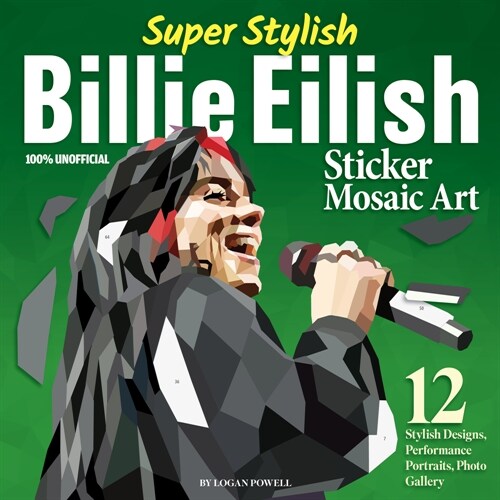 Super Stylish Billie Eilish Sticker Mosaic Art: 12 Stylish Designs, Performance Portraits, Photo Gallery (Paperback)
