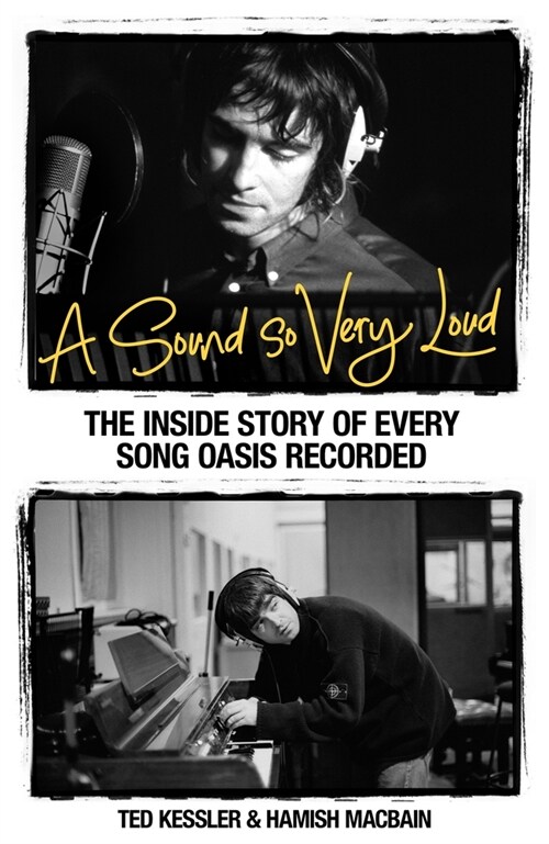 A Sound So Very Loud : The Inside Story of Every Song Oasis Recorded (Hardcover)