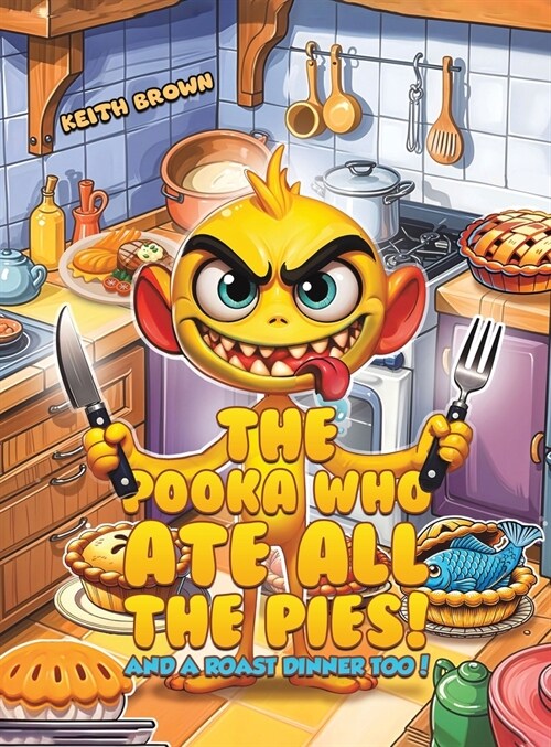 The Pooka Who Ate all the Pies! : And a Roast Dinner too! (Hardcover)