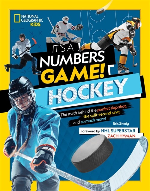 Its a Numbers Game! Hockey: The Math Behind the Perfect Slap Shot, the Split-Second Save, and So Much More! (Hardcover)