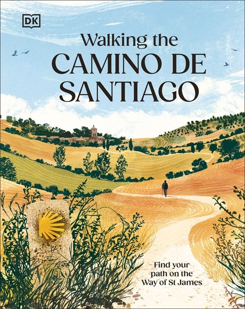 Walking the Camino de Santiago: Find Your Path on the Way of St James (Hardcover)