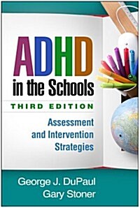 ADHD in the Schools: Assessment and Intervention Strategies (Hardcover, 3)