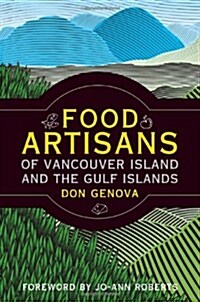 Food Artisans of Vancouver Island and the Gulf Islands (Paperback)