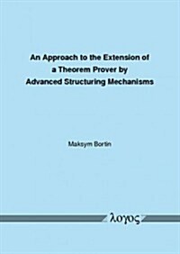 An Approach to the Extension of a Theorem Prover by Advanced Structuring Mechanisms (Paperback)