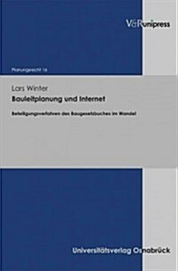 Bauleitplanung Und Internet: Beteiligungsverfahren Des Baugesetzbuches Im Wandel (Paperback)