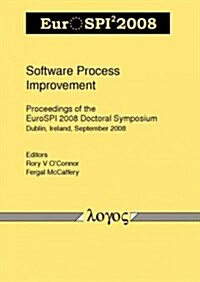 Software Process Improvement: Proceedings of the Eurospi 2008 Doctoral Symposium (Paperback)