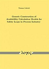 Generic Construction of Availability Calculation Models for Safety Loops in Process Industry (Paperback)