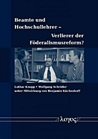 Beamte Und Hochschullehrer -- Verlierer Der Foderalismusreform? (Paperback)